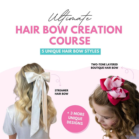 Ultimate Hair Bow Creation Course